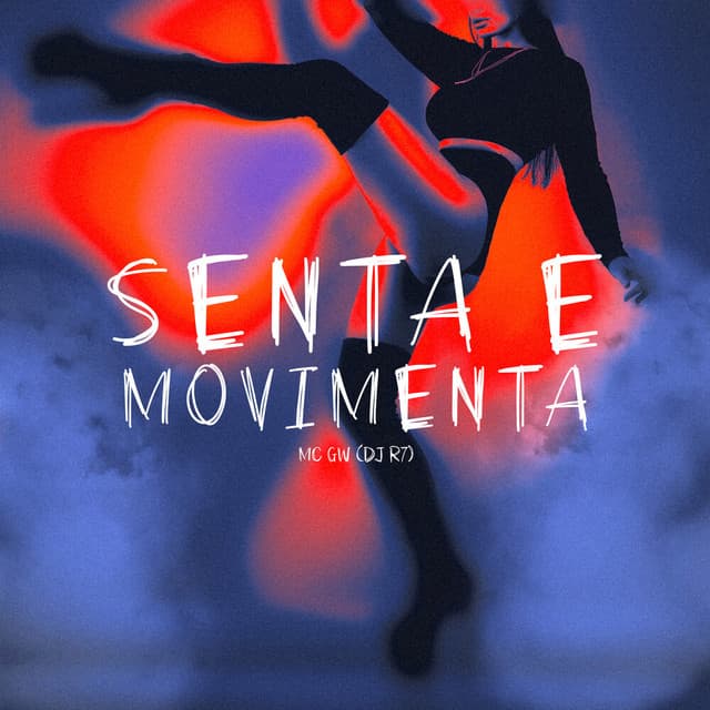 Senta e Movimenta by Mc Gw, DJ R7