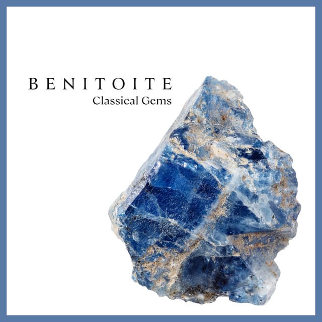 "'Benitoite": Classical Gems by Wolfgang Amadeus Mozart, Johann Sebastian Bach, Ludwig van Beethoven, Frédéric Chopin, Pyotr Ilyich Tchaikovsky, Franz Liszt, Johannes Brahms, George Frideric Handel, Joseph Haydn, Antonio Vivaldi