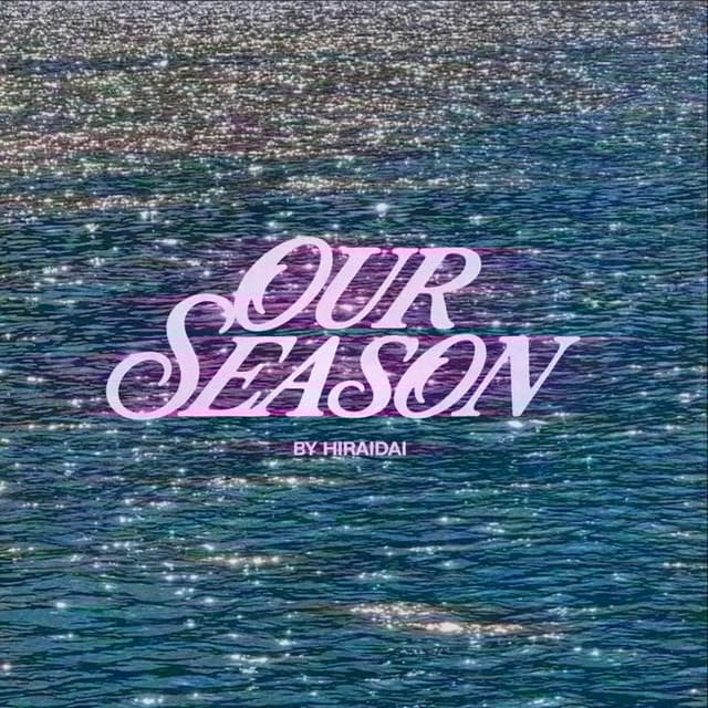 OUR SEASON (夏の気まぐれにkissを) by HIRAIDAI