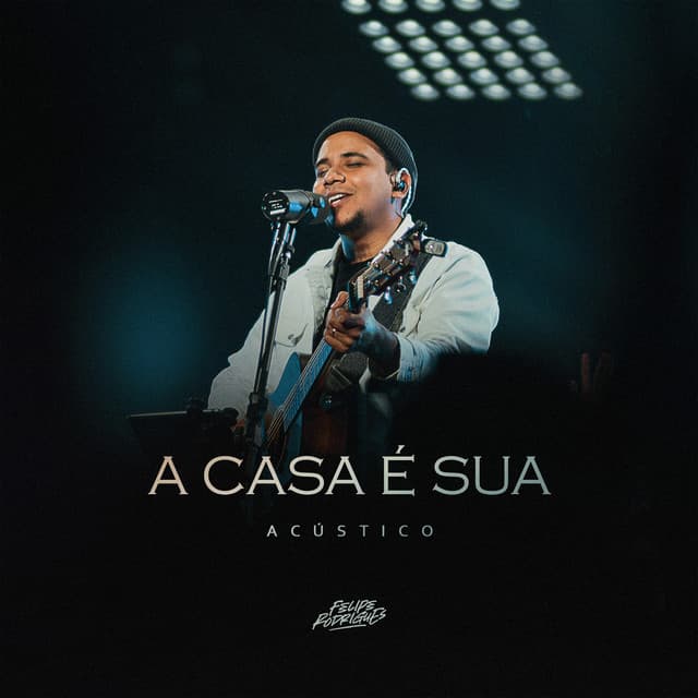 A Casa é Sua (Acústico) by Felipe Rodrigues