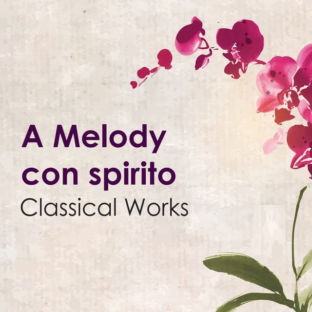 "'A Melody con spirito - Classical Works" by Wolfgang Amadeus Mozart, Johann Sebastian Bach, Antonio Vivaldi, Ludwig van Beethoven, Frédéric Chopin, Johannes Brahms, Pyotr Ilyich Tchaikovsky, Claude Debussy, Franz Liszt, George Frideric Handel