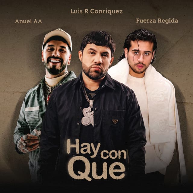 Hay Con Que by Luis R Conriquez, Anuel AA, Fuerza Regida