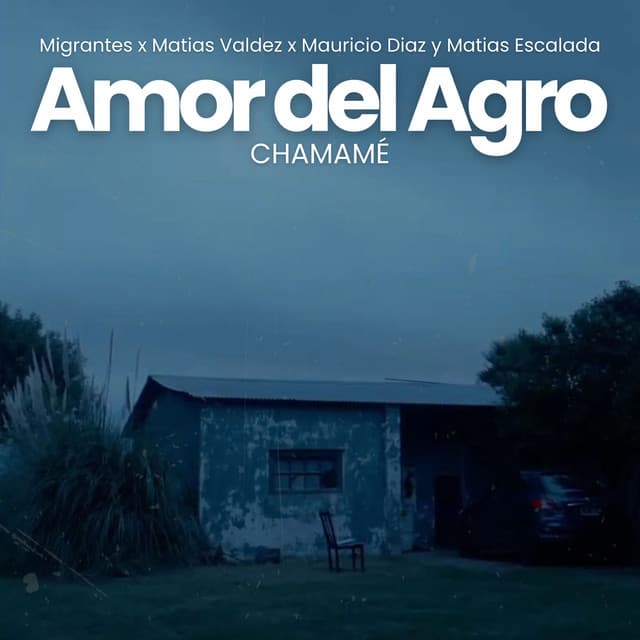 Amor del Agro (Chamamé) by Migrantes, Matías Valdez, Nico Valdi, Matias Escalada y Mauricio Diaz
