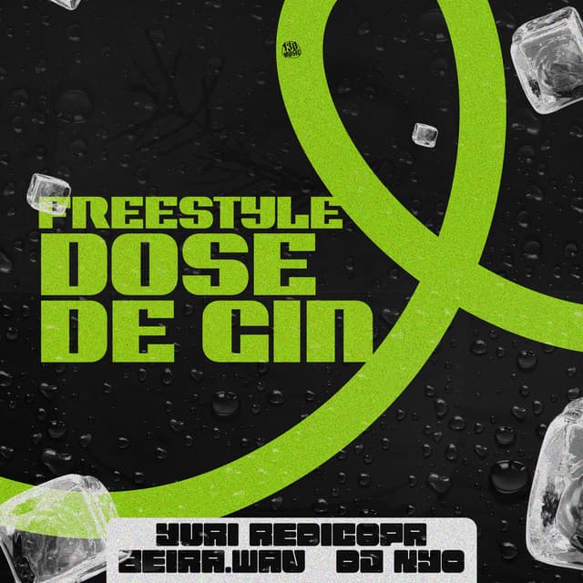 Freestyle Dose de Gin by Yuri Redicopa, beira.wav, DJ NYO, TROPA DA 130