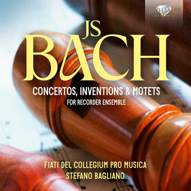 J.S. Bach: Concertos, Inventions & Motets for Recorder Ensemble by Johann Sebastian Bach, Collegium Pro Musica, Stefano Bagliano