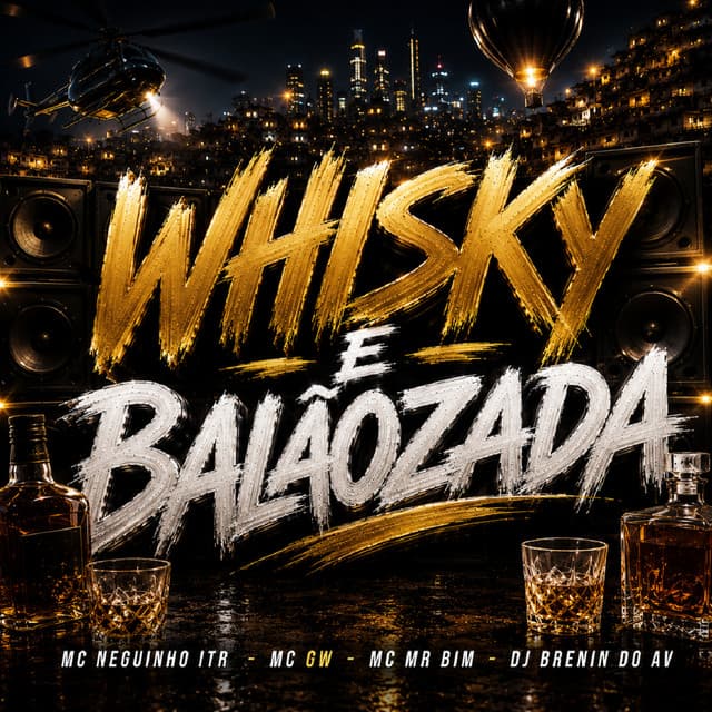 WHISKY E BALÃOZADA by Mc Gw, Mc Mr. Bim, Mc Neguinho do ITR, DJ BRENIN DO AV