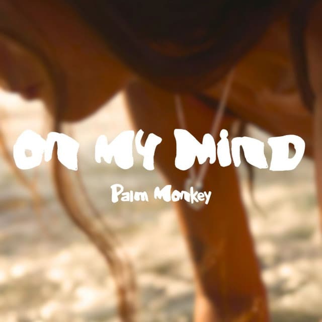 ON MY MIND by Palm Monkey