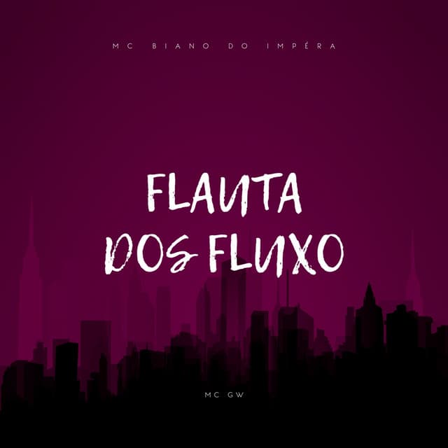 FLAUTA DOS FLUXO by Mc Gw, MC Biano do Impéra, DJ TICA