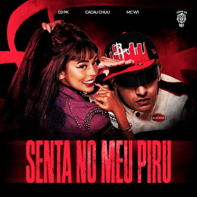 Senta No Meu Piru by CACAU CHUU, MC W1, DJ PK, Tropa da W&S