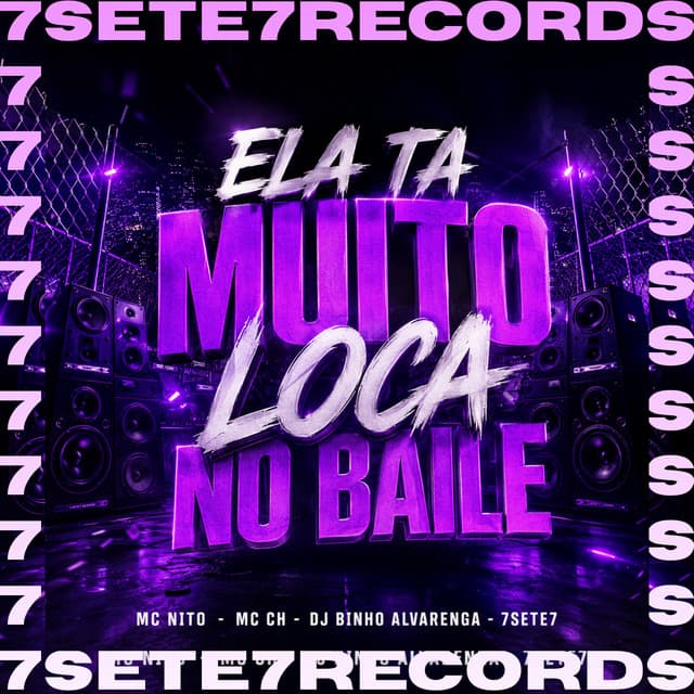 ELA TA MUITO LOUCA NO BAILE by MC Nito, MC CH, Dj Binho Alvarenga, 7sete7