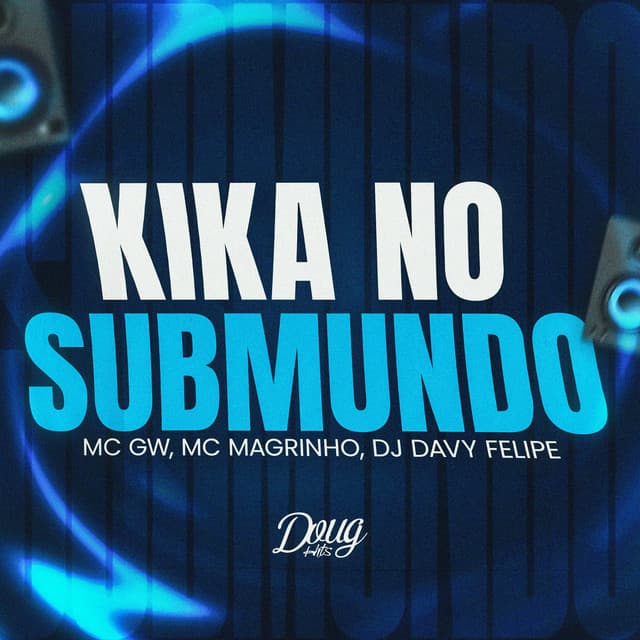 Kika no Submundo by Mc Gw, Mc Magrinho, DJ DAVY FELIPE