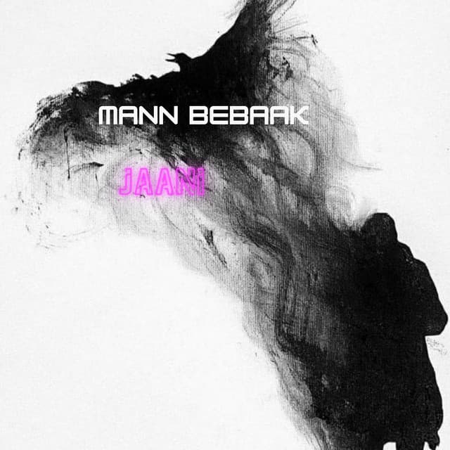 Mann Bebaak by Jaani