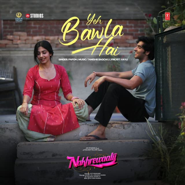 Yeh Bawla Hai (From "Nakhrewaalii") by Tanishk Bagchi, Papon, Vayu