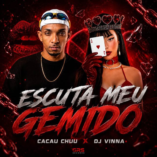 Escuta Meu Gemido by CACAU CHUU, Dj Vinna, GRS Records