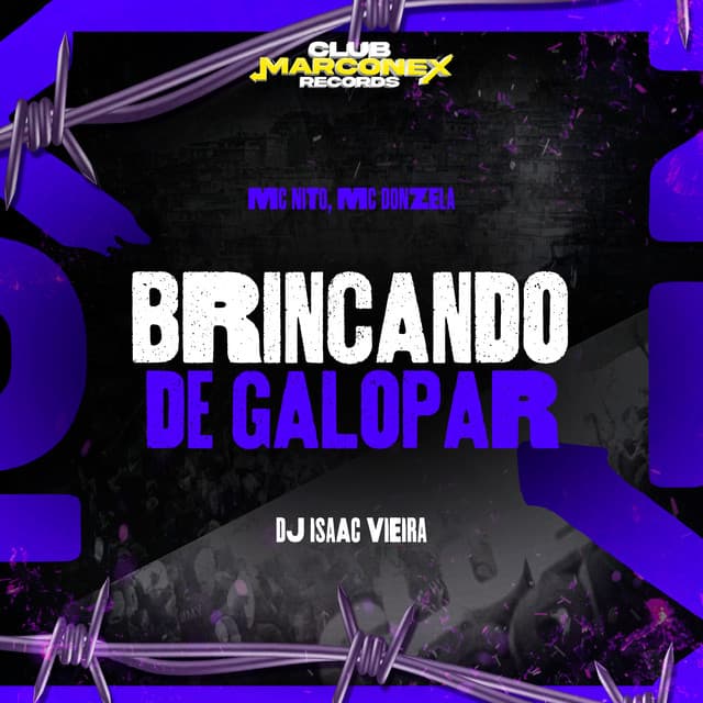 Brincando de Galopar by MC Nito, MC Donzela, DJ Isaac Vieira, Club Marconex Records