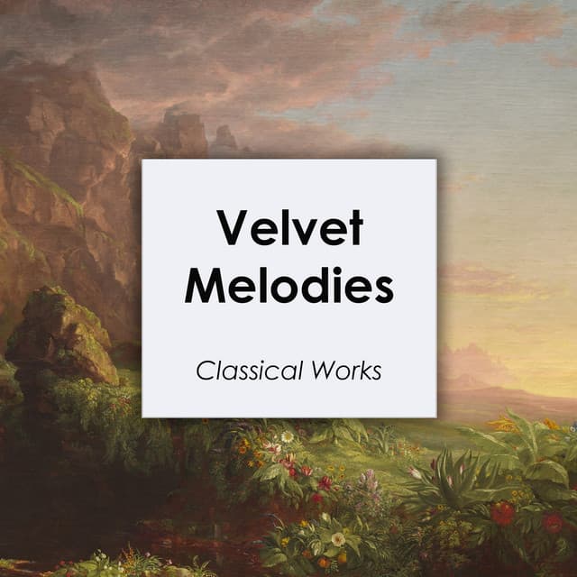 "'Velvet Melodies - Classical Masterpieces" by Johann Sebastian Bach, Wolfgang Amadeus Mozart, Antonio Vivaldi, Frédéric Chopin, George Frideric Handel, Franz Liszt, Claude Debussy, Edvard Grieg, Ludwig van Beethoven, Johannes Brahms