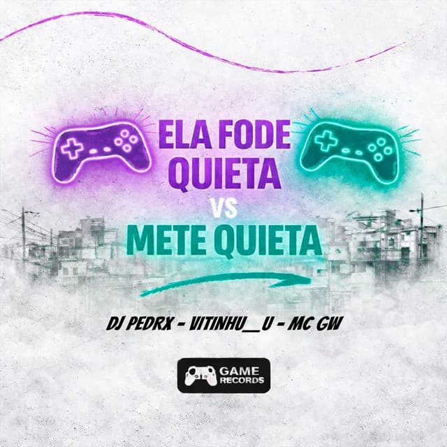 ELA FODE QUIETA VS METE QUIETA by Mc Gw, Vitinhu__u, DJ Pedrx, Game Records