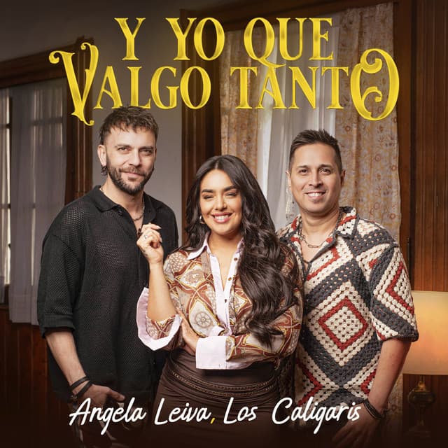 Y Yo Que Valgo Tanto by Angela Leiva, Los Caligaris