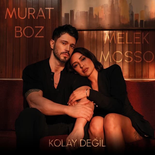 KOLAY DEĞİL by Murat Boz, Melek Mosso