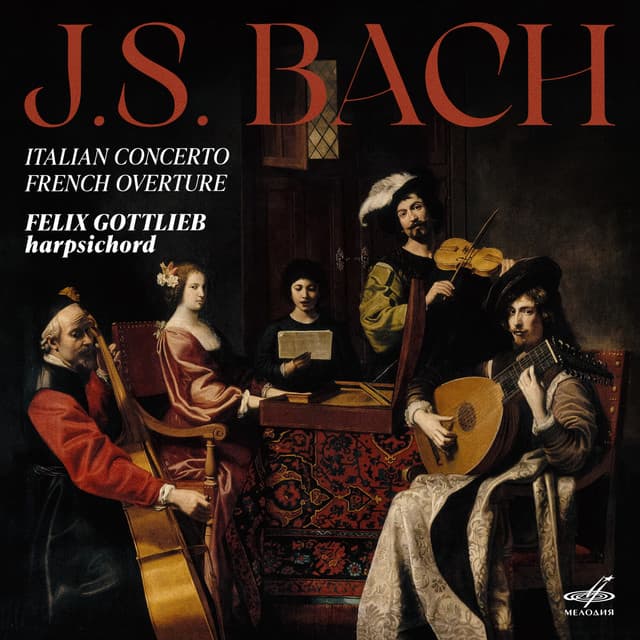Bach: Italian Concerto, French Overture by Johann Sebastian Bach, Felix Gottlieb