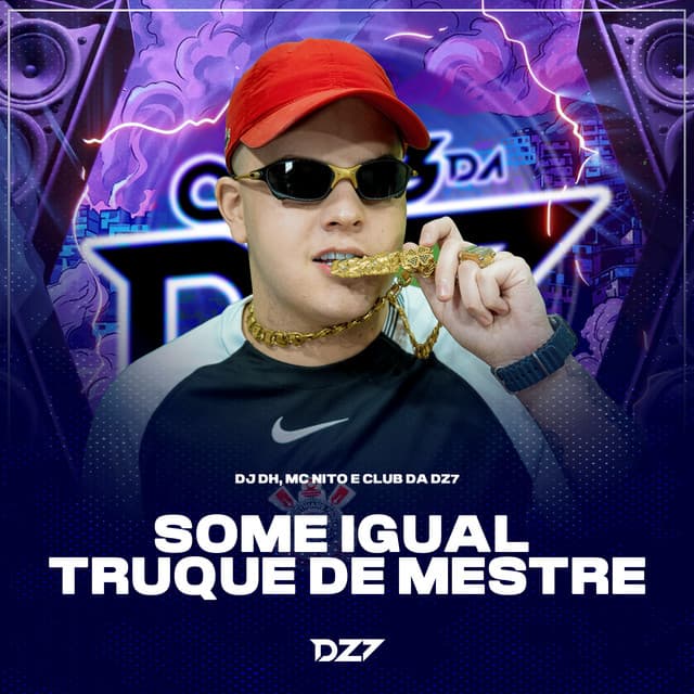 SOME IGUAL TRUQUE DE MESTRE by MC Nito, DJ DH, CLUB DA DZ7