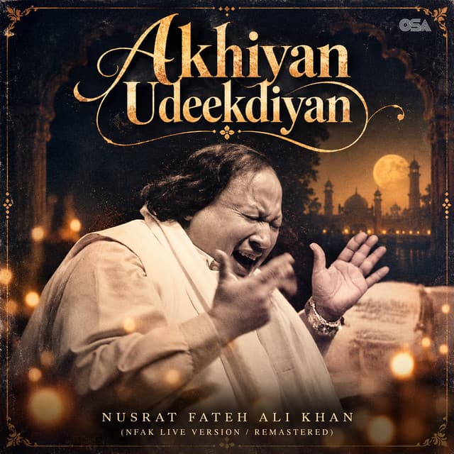 Akhiyan Udeekdiyan (NFAK Live Version / Remastered) by Nusrat Fateh Ali Khan