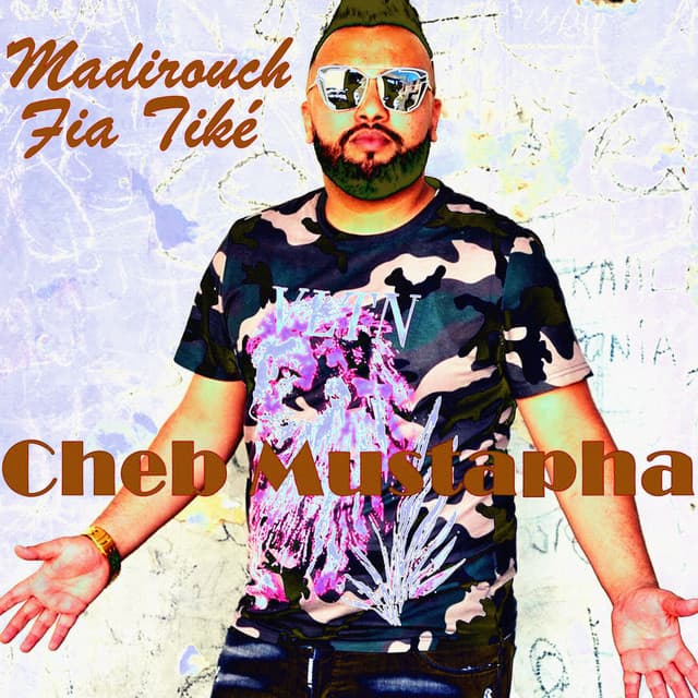 Madirouch fiya Tiké by Cheb Mustapha