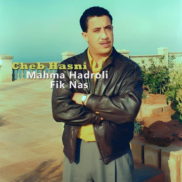 Mahma Hadroli Fik Nas by Cheb Hasni