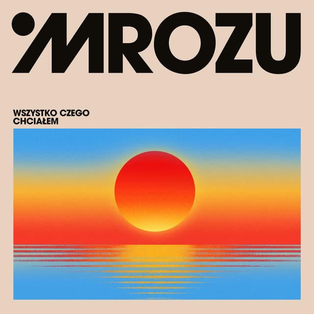 WSZYSTKO CZEGO CHCIAŁEM by Mrozu