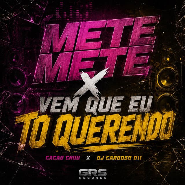 METE METE x VEM QUE EU TO QUERENDO by CACAU CHUU, dj cardoso 011, GRS Records