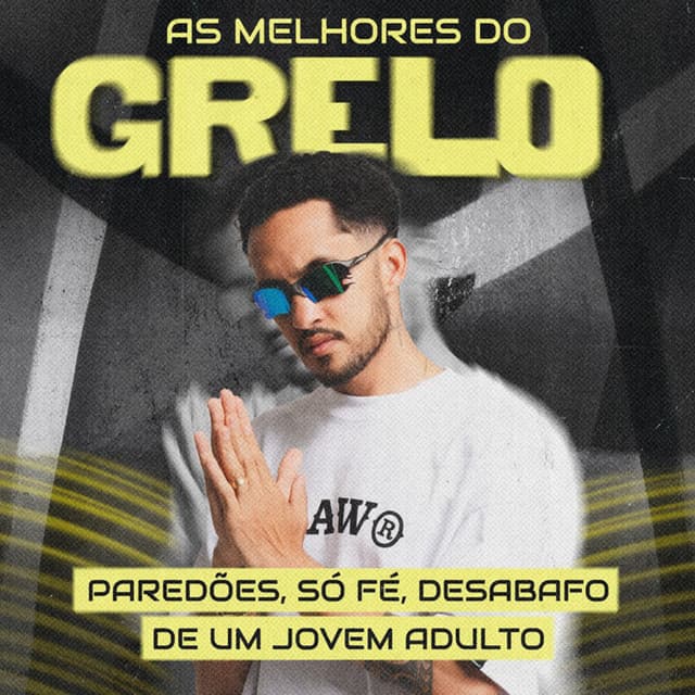 As Melhores do Grelo - Paredões, Só Fé, Desabafo de Um Jovem Adulto by Grelo