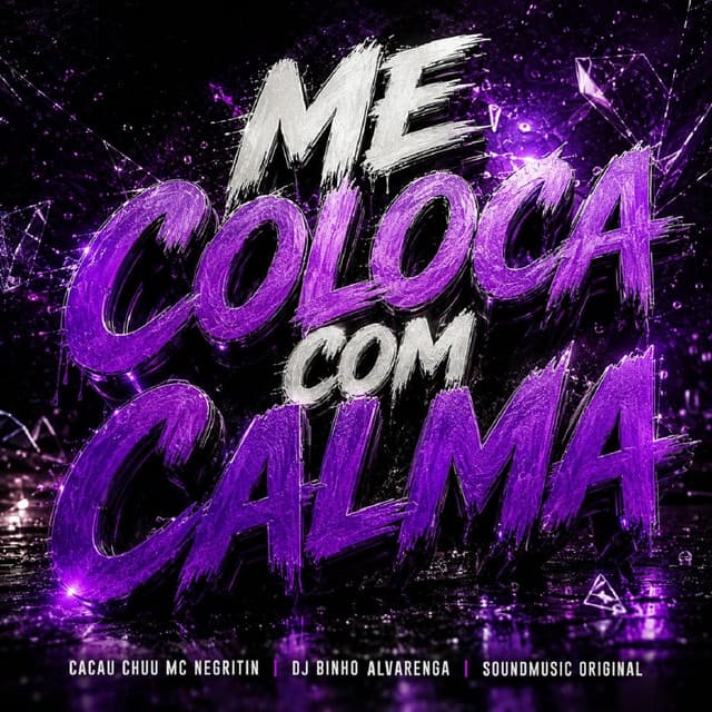 ME COLOCA COM CALMA by CACAU CHUU, MC Negritin, Dj Binho Alvarenga, SoundMusic Original