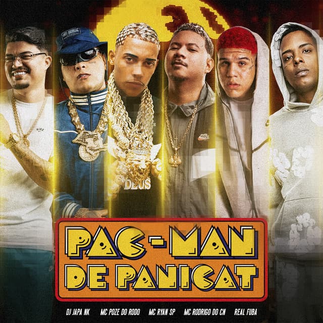 Pacman de Panicat by DJ Japa NK, Mc Poze do Rodo, MC Ryan SP, Real Fuba