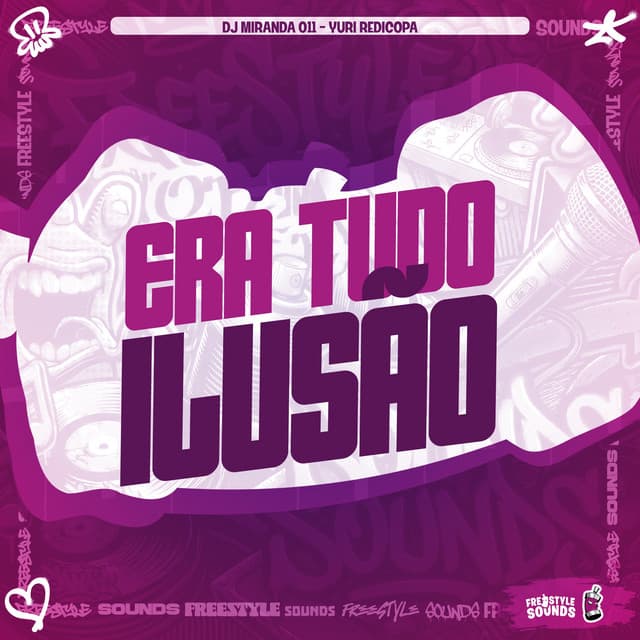 Era Tudo Ilusão by Yuri Redicopa, DJ MIRANDA 011, FreesTyle Sounds
