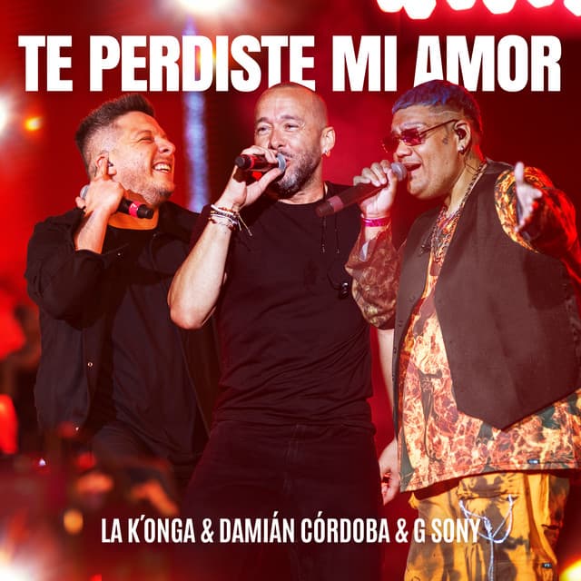 Te Perdiste Mi Amor (En Vivo Estadio Vélez) by La K'onga, Damián Córdoba, G Sony