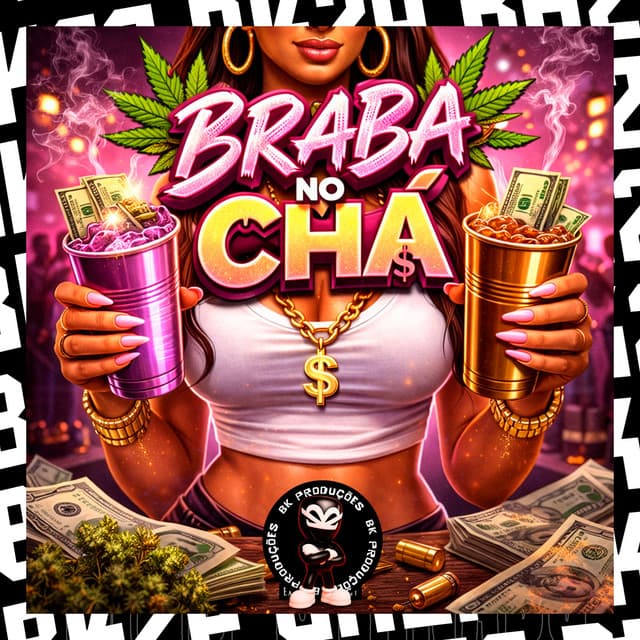 BRABA NO CHÁ by MC Nito, MAGOH LIMPEZA, BK2P