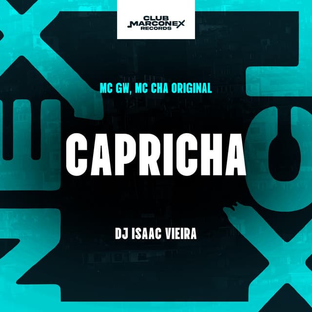 Capricha by Mc Gw, Mc Chá Original, DJ Isaac Vieira, Club Marconex Records