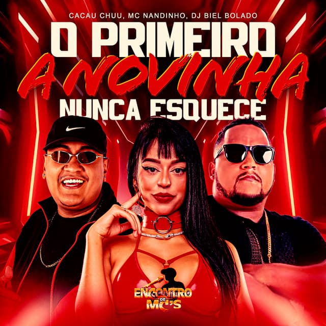 O Primeiro a Novinha Nunca Esquece by CACAU CHUU, MC Nandinho, DJ Biel Bolado