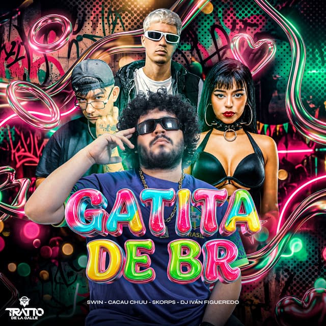 Gatita de Br by CACAU CHUU, Swin, DJ Iván Figueredo, TRATTO DE LA CALLE