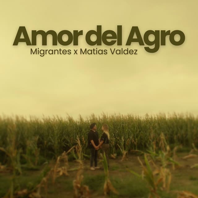 Amor del Agro by Migrantes, Matías Valdez, Nico Valdi