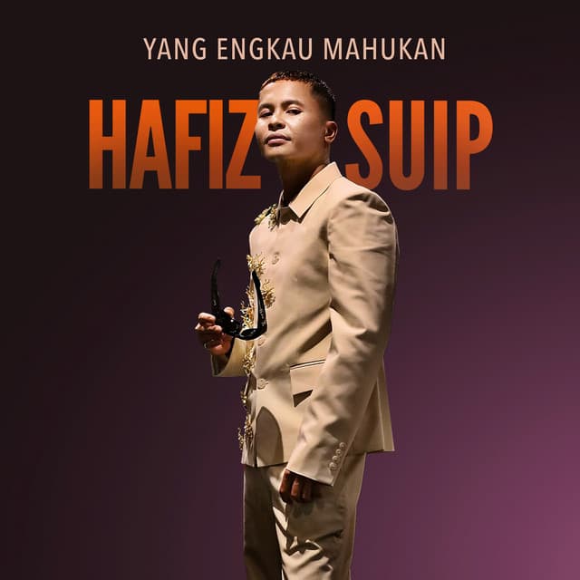 Yang Engkau Mahukan by Hafiz Suip