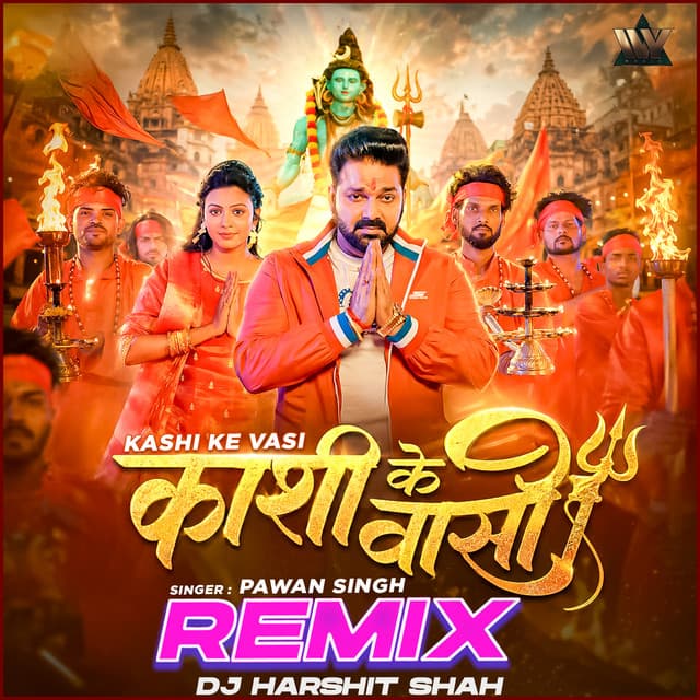 Kashi Ke Vasi (Remix) by Pawan Singh, DJ Harshit Shah