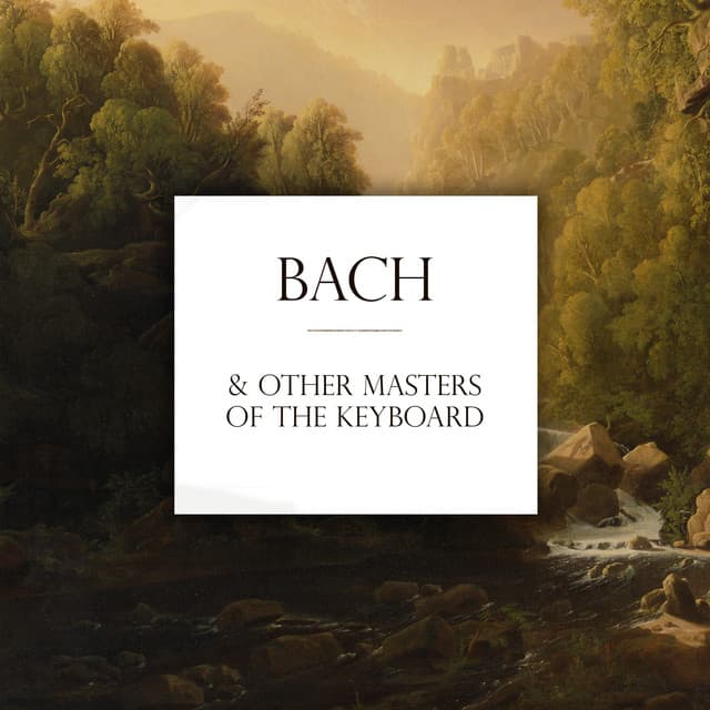 "'Bach and other Masters of the Keyboard" by Johann Sebastian Bach, Carl Philipp Emanuel Bach, Frédéric Chopin, Ludwig van Beethoven, Wolfgang Amadeus Mozart, Maurice Ravel, Felix Mendelssohn, Pyotr Ilyich Tchaikovsky, Johannes Brahms, Claude Debussy