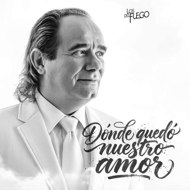Donde Quedó Nuestro Amor by Los del Fuego
