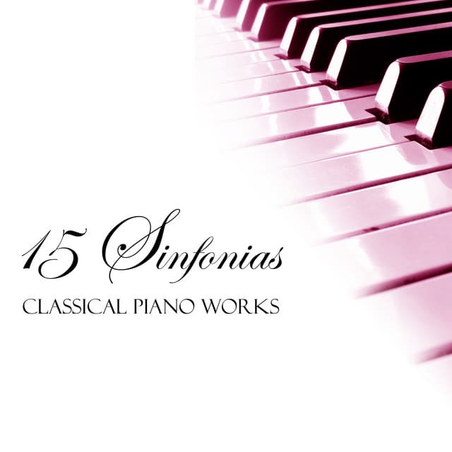 "15 Sinfonias": Classical Piano Works by Johann Sebastian Bach, Wolfgang Amadeus Mozart, Claude Debussy, Ludwig van Beethoven, Sergei Rachmaninoff, Frédéric Chopin, Felix Mendelssohn, Franz Schubert, Franz Liszt, Johannes Brahms