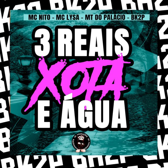 3 REAIS XOTA E ÁGUA by MC Nito, Mc Lysa, MT DO PALACIO, BK2P