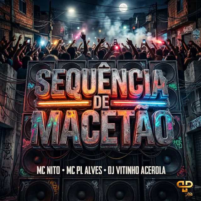 Sequência de Macetão by MC Nito, mc pl alves, DJ Vitinho Acerola, PP Hits