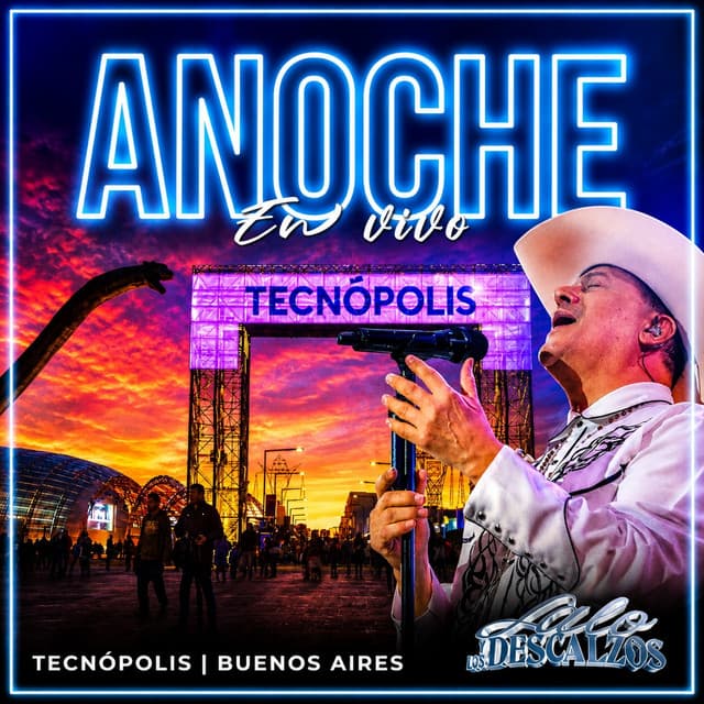 Anoche (En Vivo Tecnópolis Buenos Aires) by Lalo Y Los Descalzos