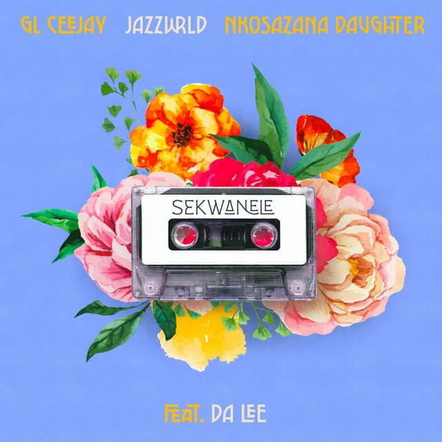Sekwanele (feat. Da Lee LS) by GL_Ceejay, JAZZWRLD, Nkosazana Daughter