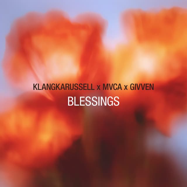 Blessings by Klangkarussell, MVCA, GIVVEN